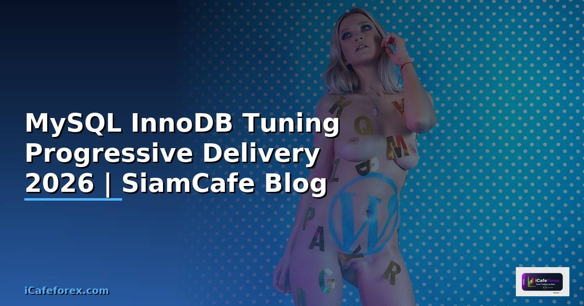 MySQL InnoDB Tuning Progressive Delivery