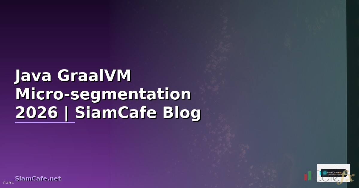 Java GraalVM Micro-segmentation
