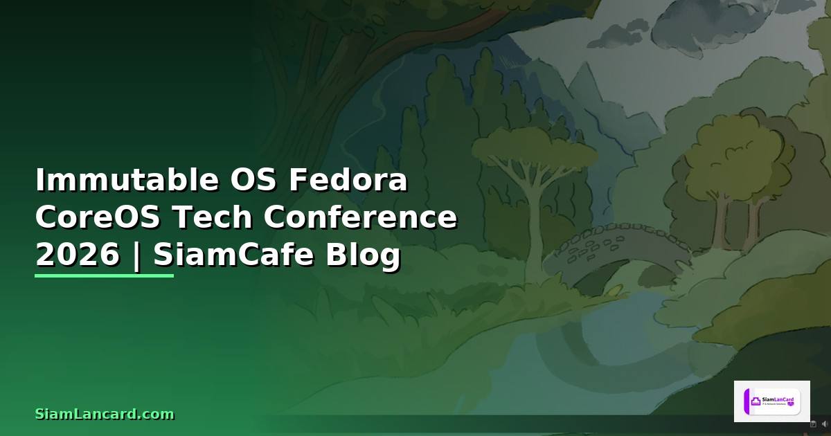 Immutable OS Fedora CoreOS Tech Conference 2026