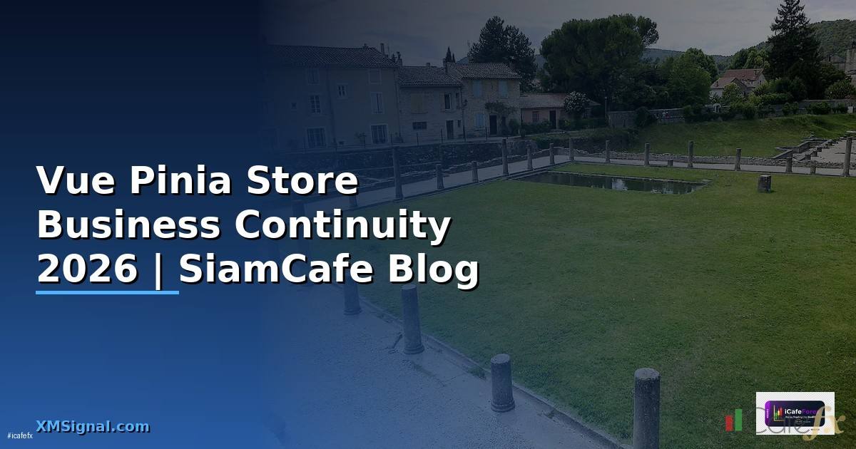 Vue Pinia Store Business Continuity