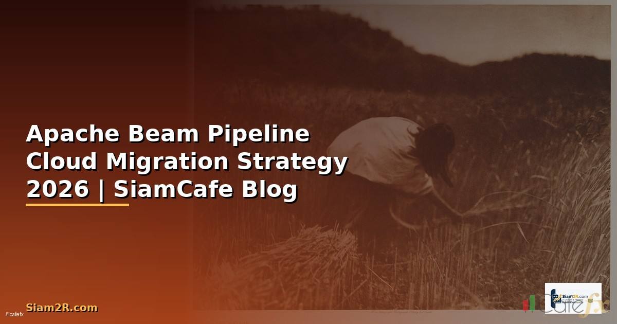 Apache Beam Pipeline Cloud Migration Strategy