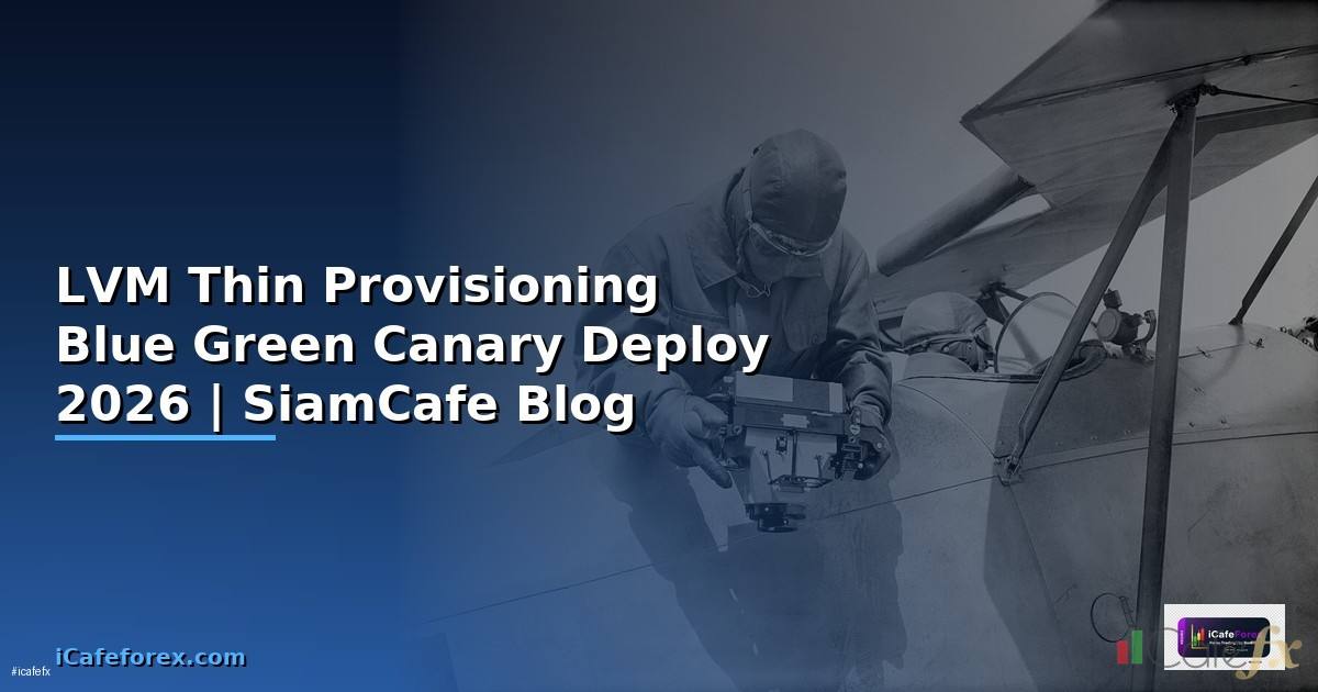 LVM Thin Provisioning Blue Green Canary Deploy