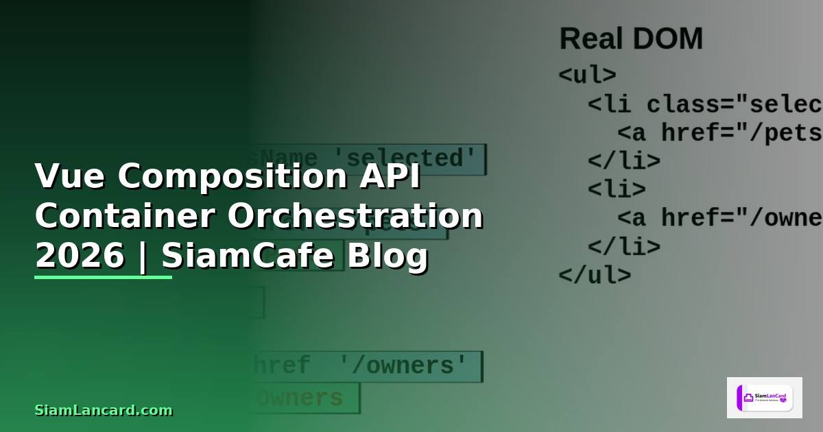Vue Composition API Container Orchestration