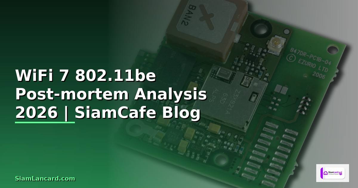 WiFi 7 802.11be Post-mortem Analysis