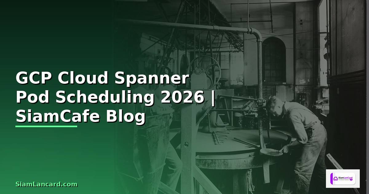 GCP Cloud Spanner Pod Scheduling