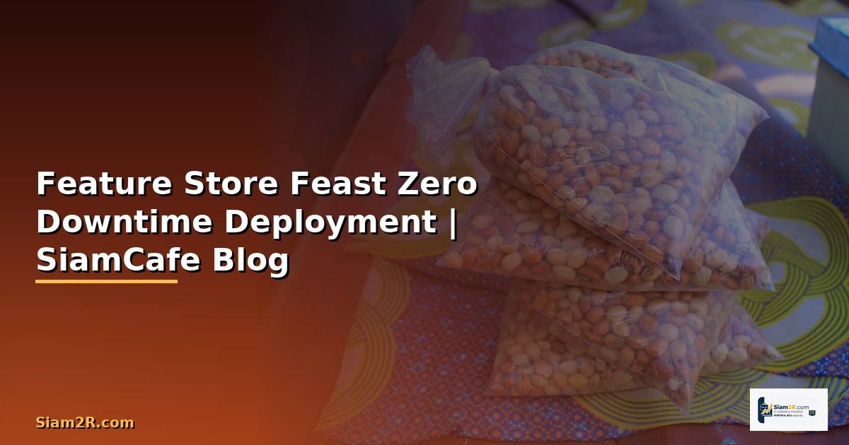 Feature Store Feast Zero Downtime Deployment