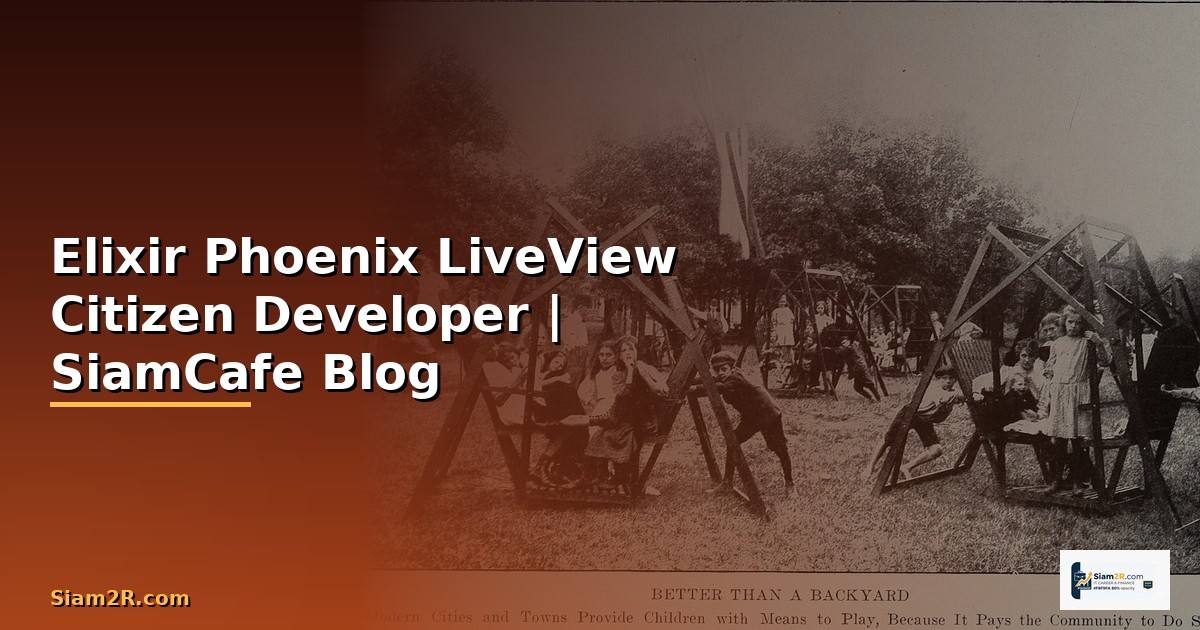 Elixir Phoenix LiveView Citizen Developer