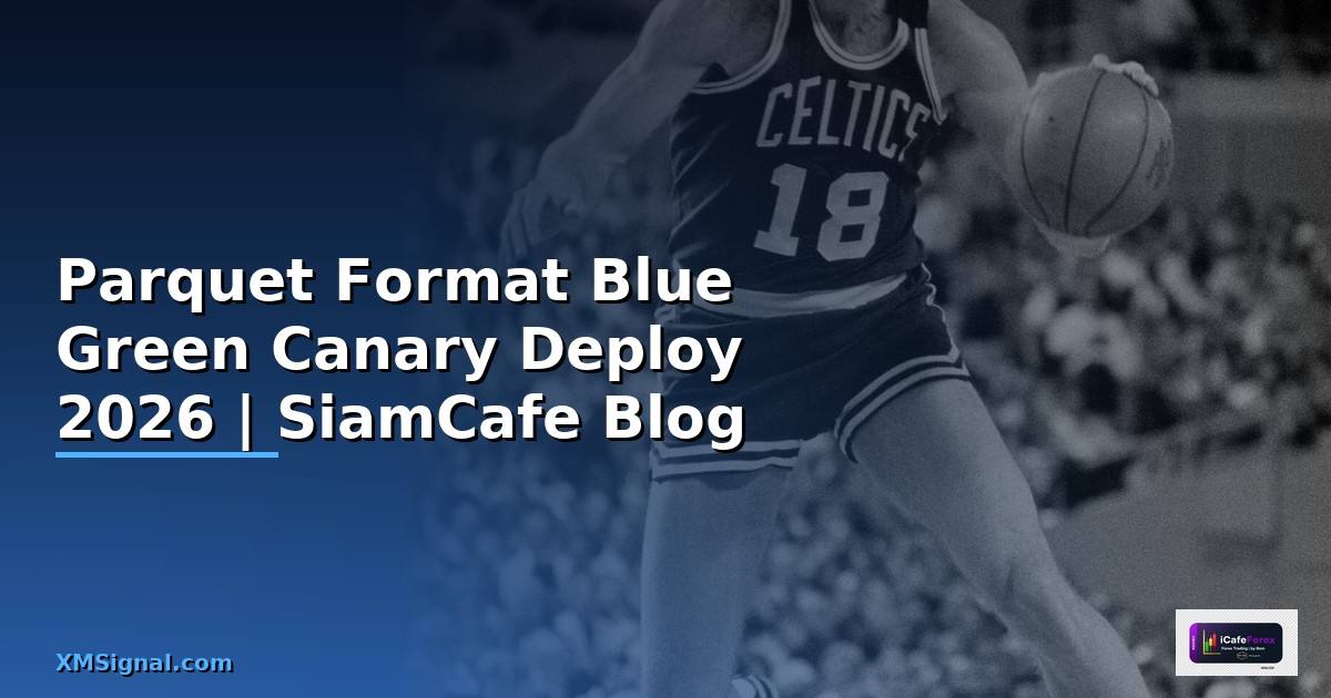 Parquet Format Blue Green Canary Deploy —