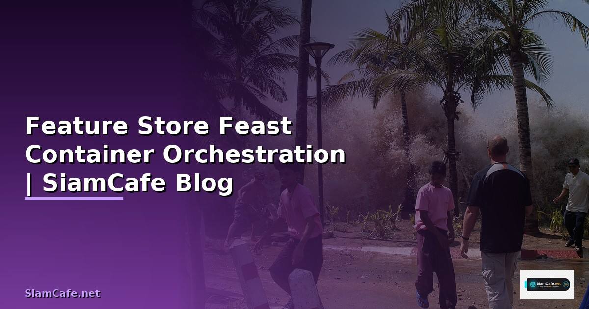 Feature Store Feast Container Orchestration