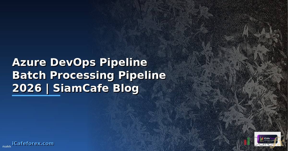 Azure DevOps Pipeline Batch Processing Pipeline