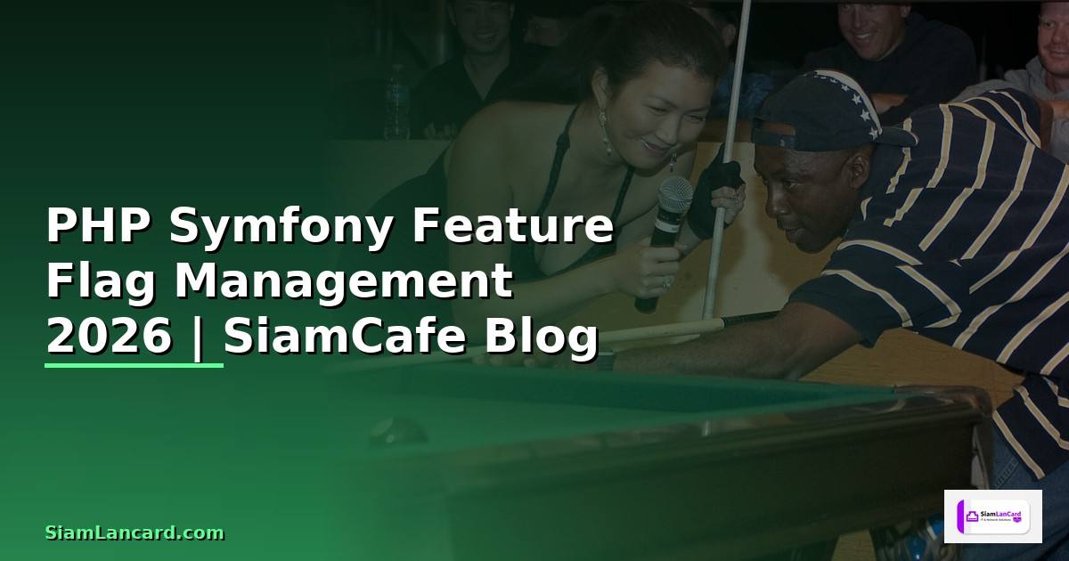 PHP Symfony Feature Flag Management — คู่มือฉบับสมบูรณ์ 2026