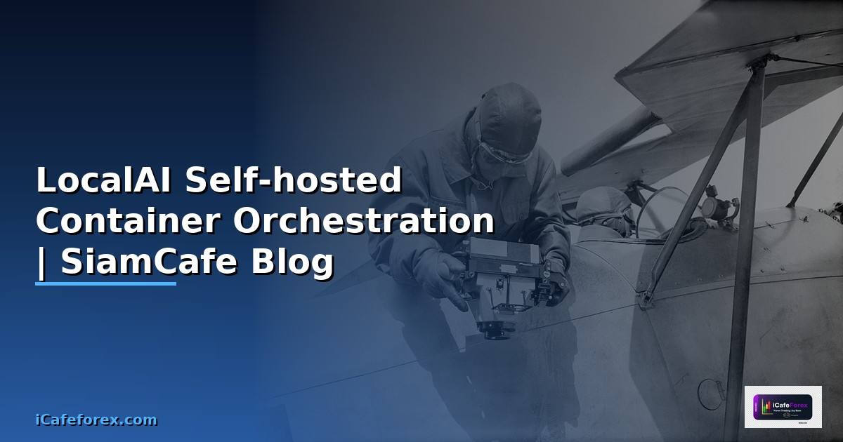 LocalAI Self-hosted Container Orchestration