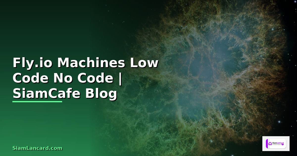 Fly.io Machines Low Code No Code
