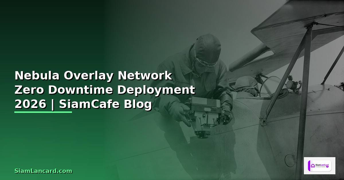 Nebula Overlay Network Zero Downtime Deployment