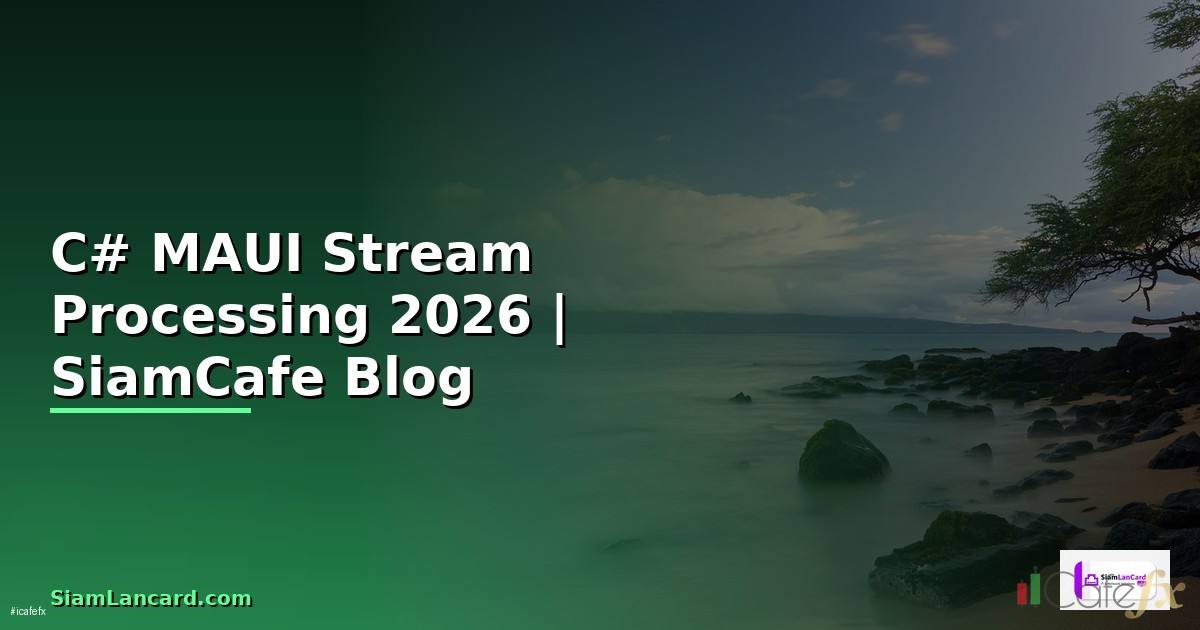 C# MAUI Stream Processing