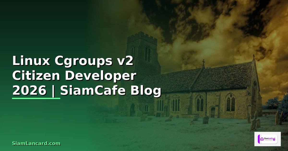 Linux Cgroups v2 Citizen Developer