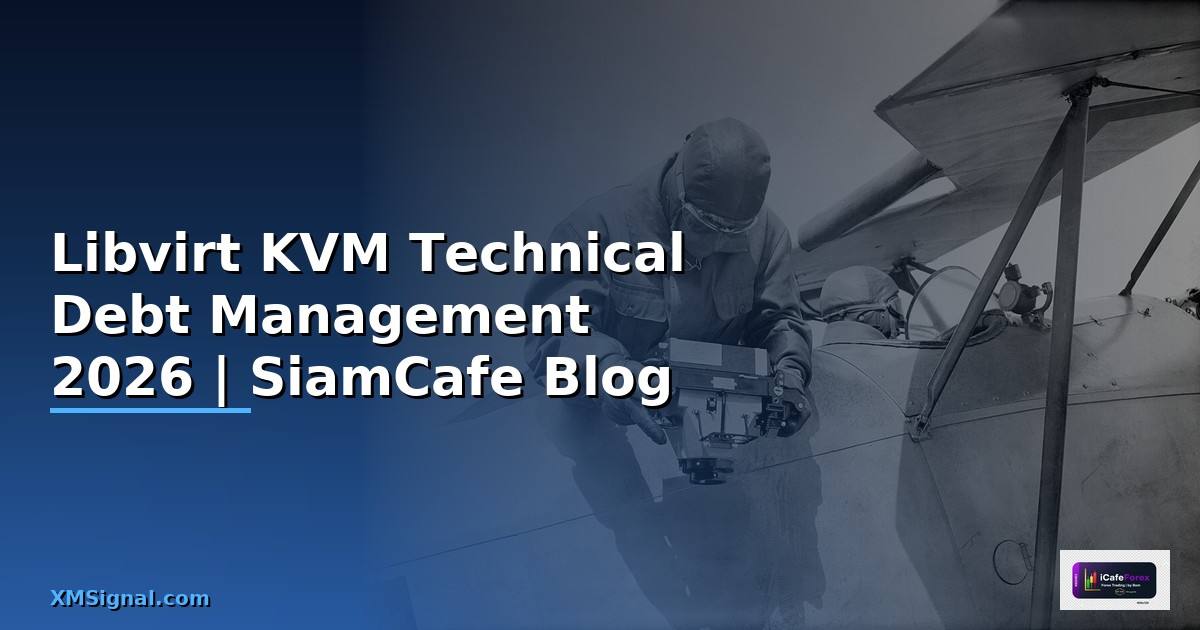 Libvirt KVM Technical Debt Management —