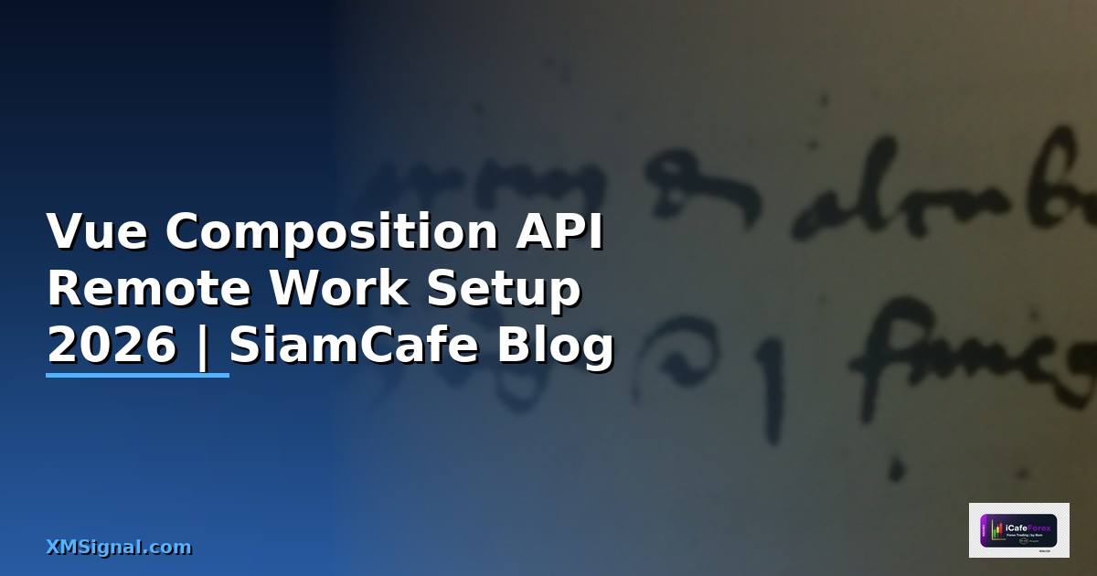 Vue Composition API Remote Work Setup