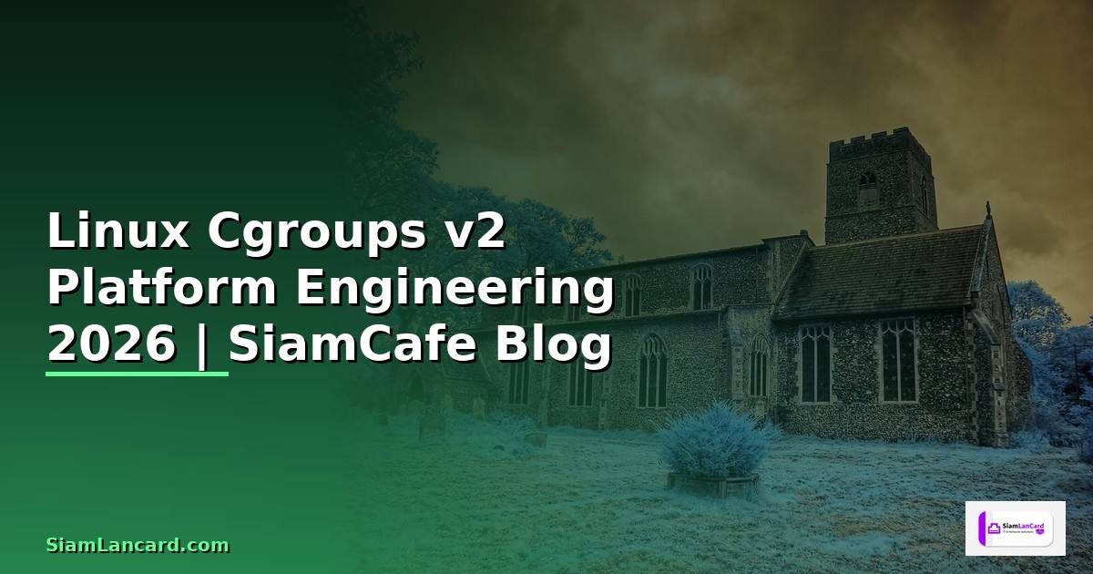 Linux Cgroups v2 Platform Engineering