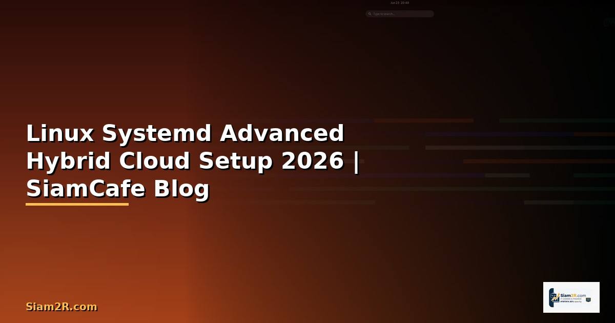Linux Systemd Advanced Hybrid Cloud Setup