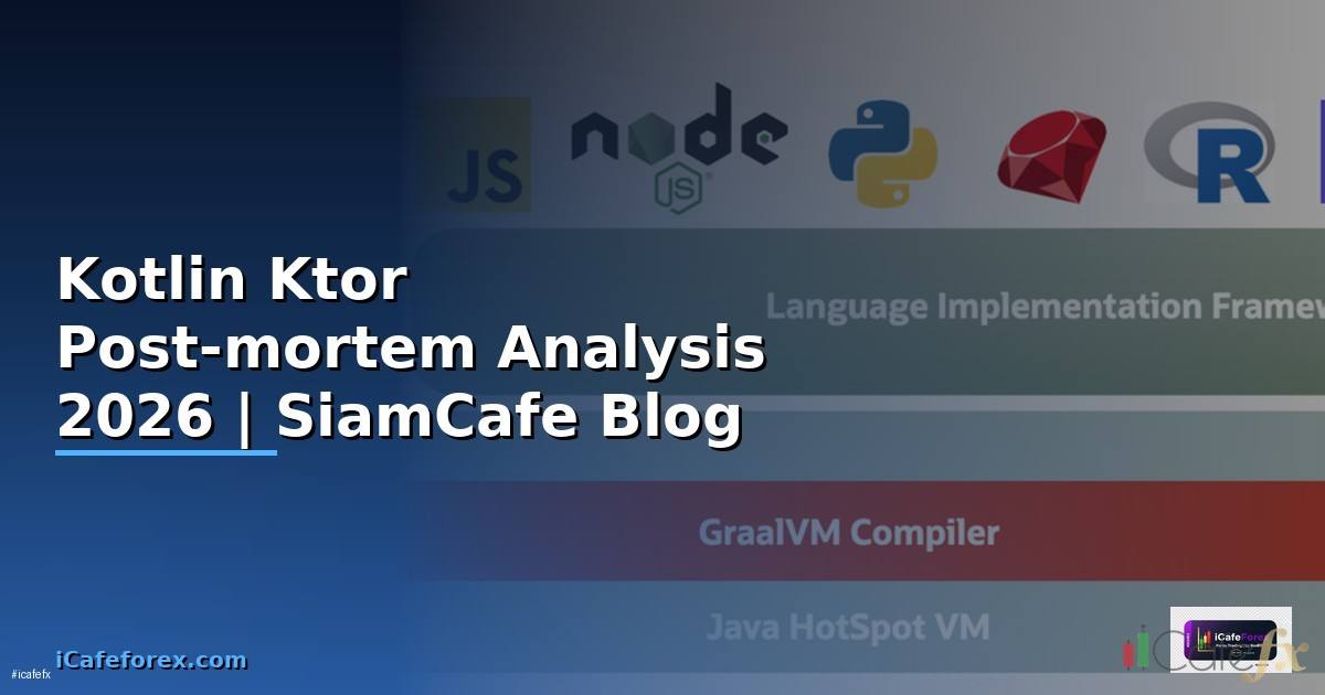 Kotlin Ktor Post-mortem Analysis — ทุกสิ่งที่ต้องรู้ในปี 2026