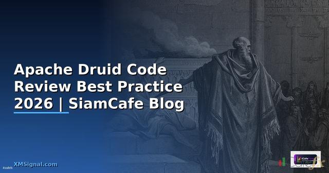 Apache Druid Code Review Best Practice