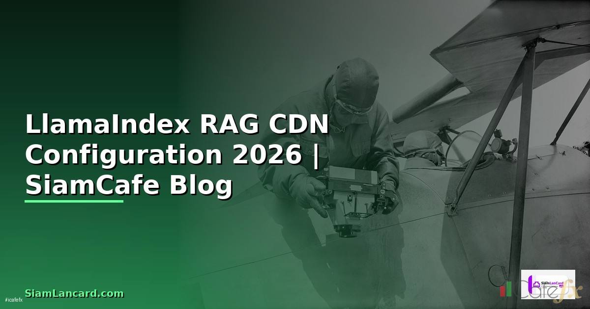 LlamaIndex RAG CDN Configuration