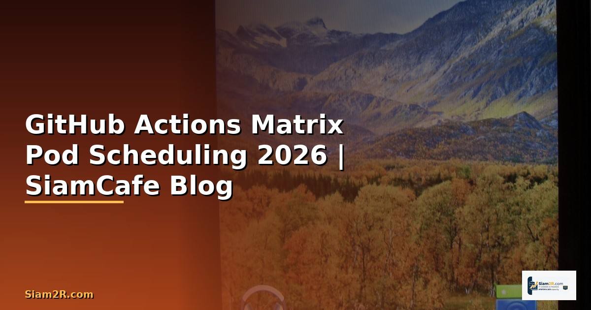 GitHub Actions Matrix Pod Scheduling
