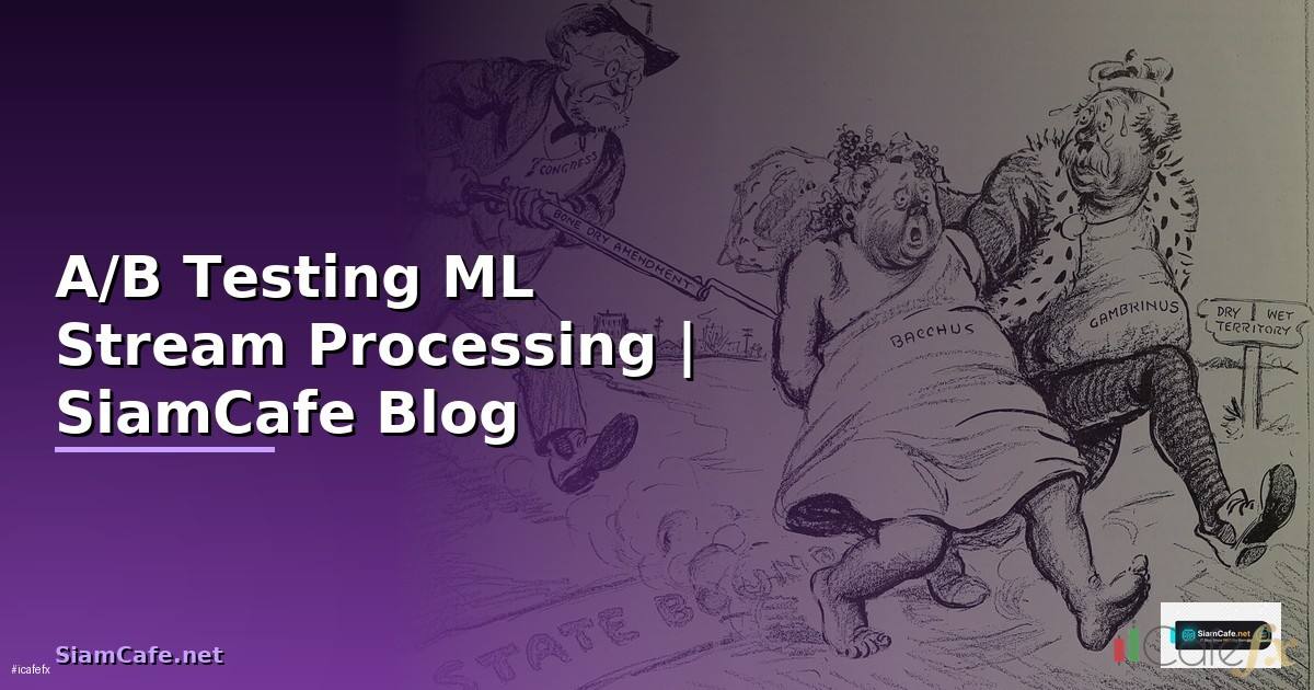 A/B Testing ML Stream Processing