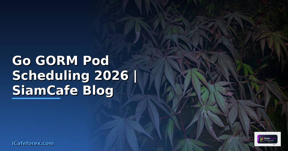 Go GORM Pod Scheduling