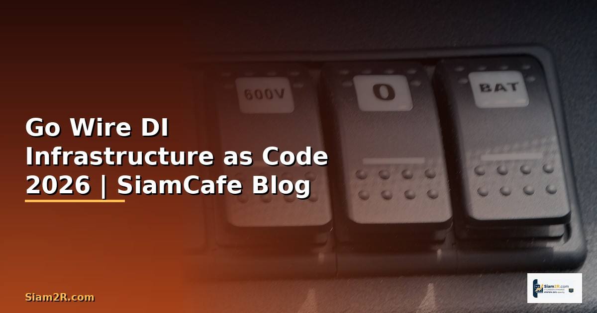 Go Wire DI Infrastructure as Code