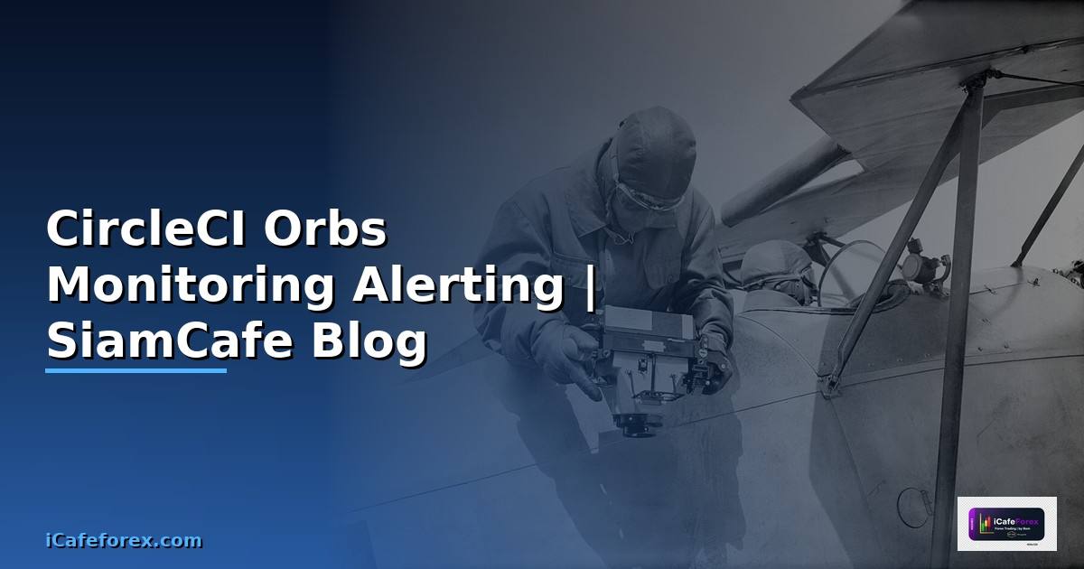 CircleCI Orbs Monitoring และ Alerting