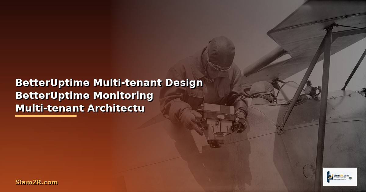 BetterUptime กับ Multi-tenant Design — วิธีใช้
