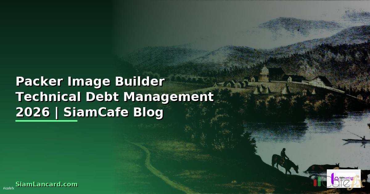 Packer Image Builder Technical Debt Management