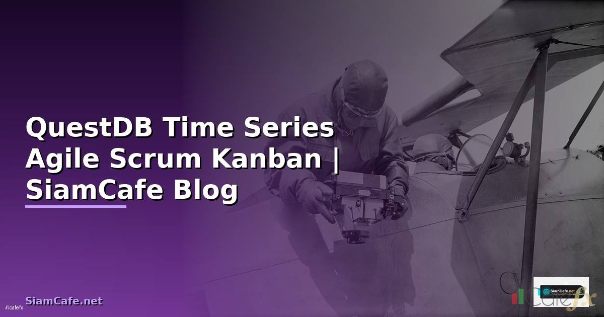 QuestDB Time Series Agile Scrum Kanban