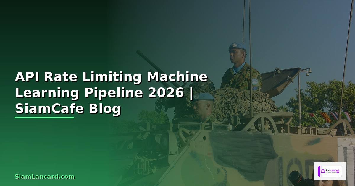 API Rate Limiting Machine Learning Pipeline — คู่มือฉบับสมบูรณ์ 2026