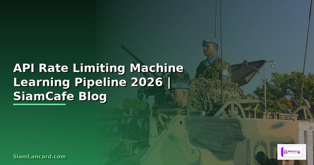 API Rate Limiting Machine Learning Pipeline — คู่มือฉบับสมบูรณ์ 2026