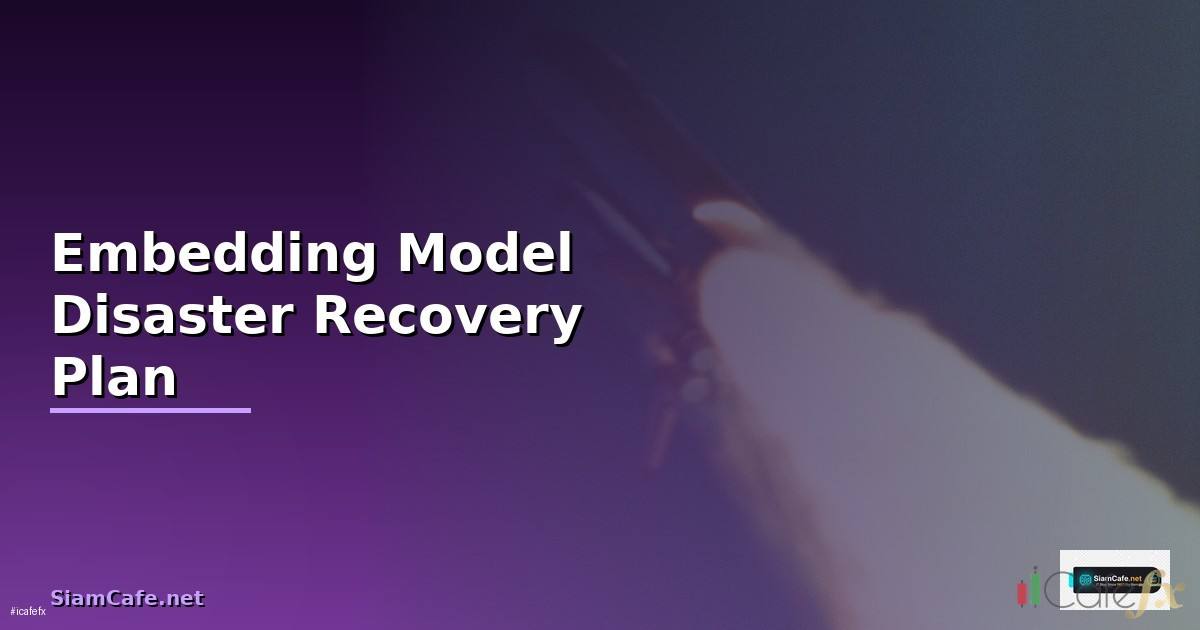 Embedding Model Disaster Recovery Plan —