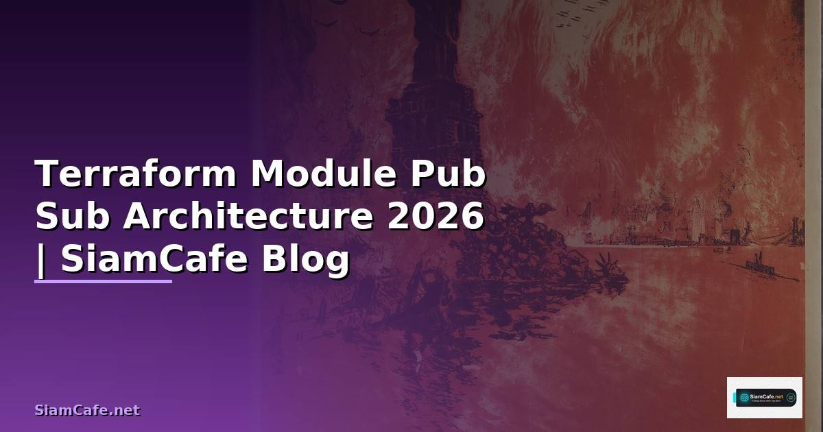 Terraform Module Pub Sub Architecture