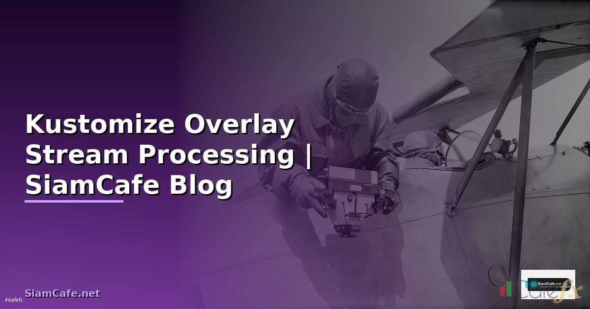 Kustomize Overlay Stream Processing