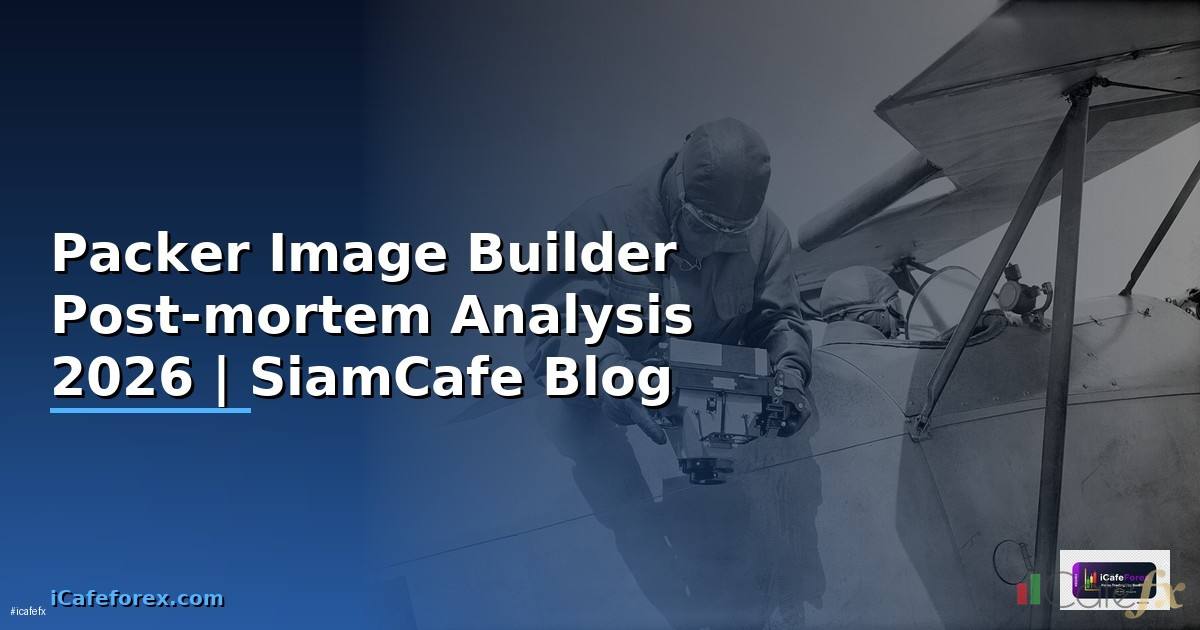Packer Image Builder Post-mortem Analysis