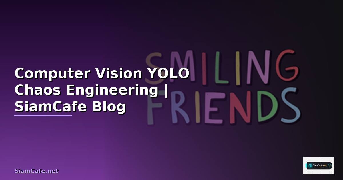 Computer Vision YOLO Chaos Engineering