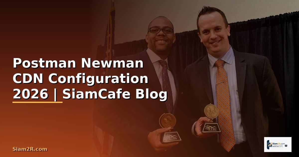 Postman Newman CDN Configuration — คู่มือฉบับสมบูรณ์ 2026