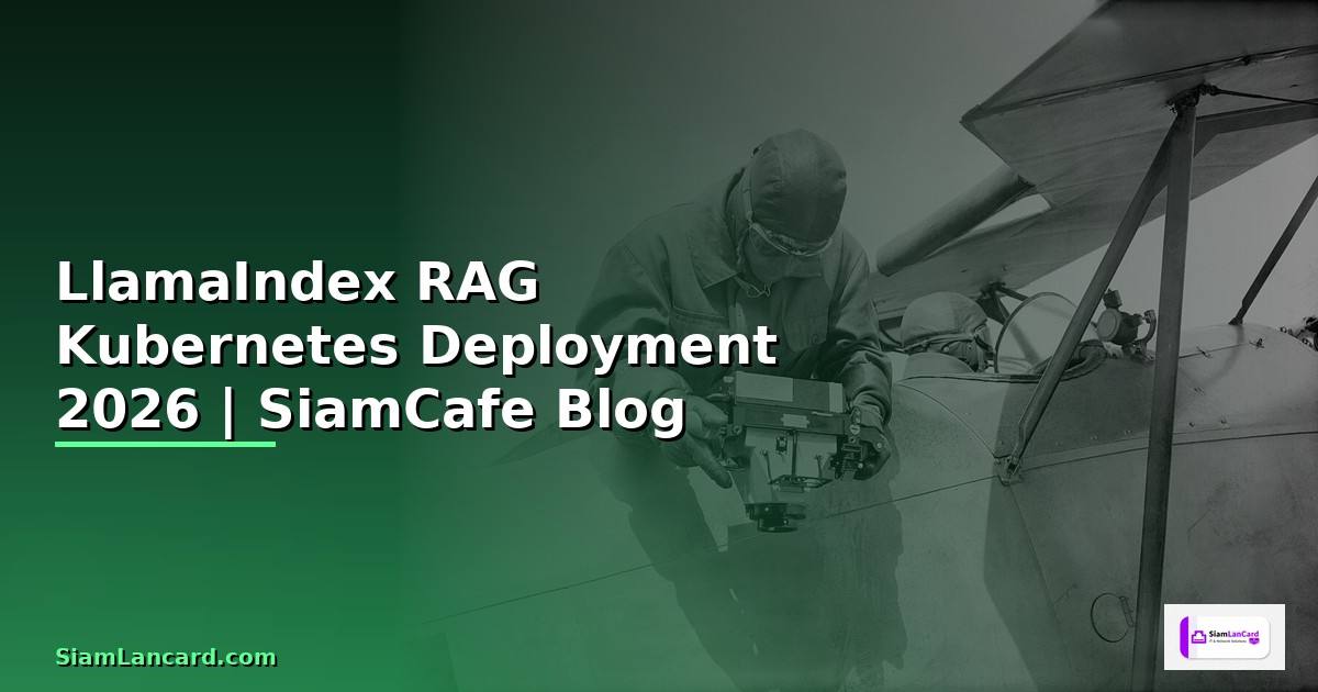 LlamaIndex RAG Kubernetes Deployment