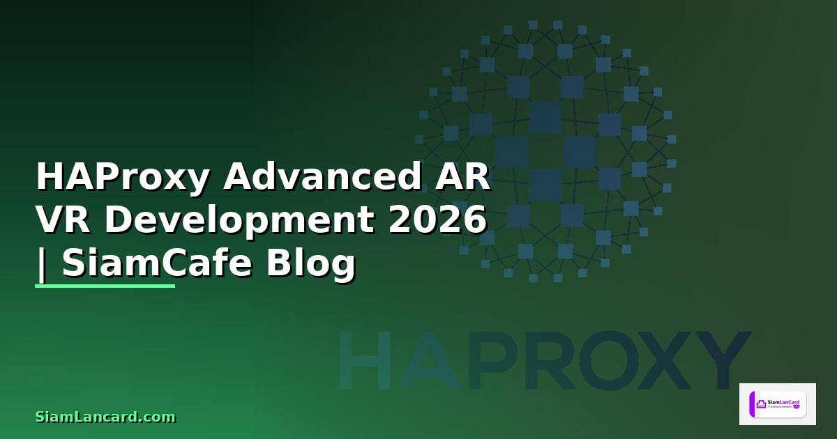 HAProxy Advanced AR VR Development