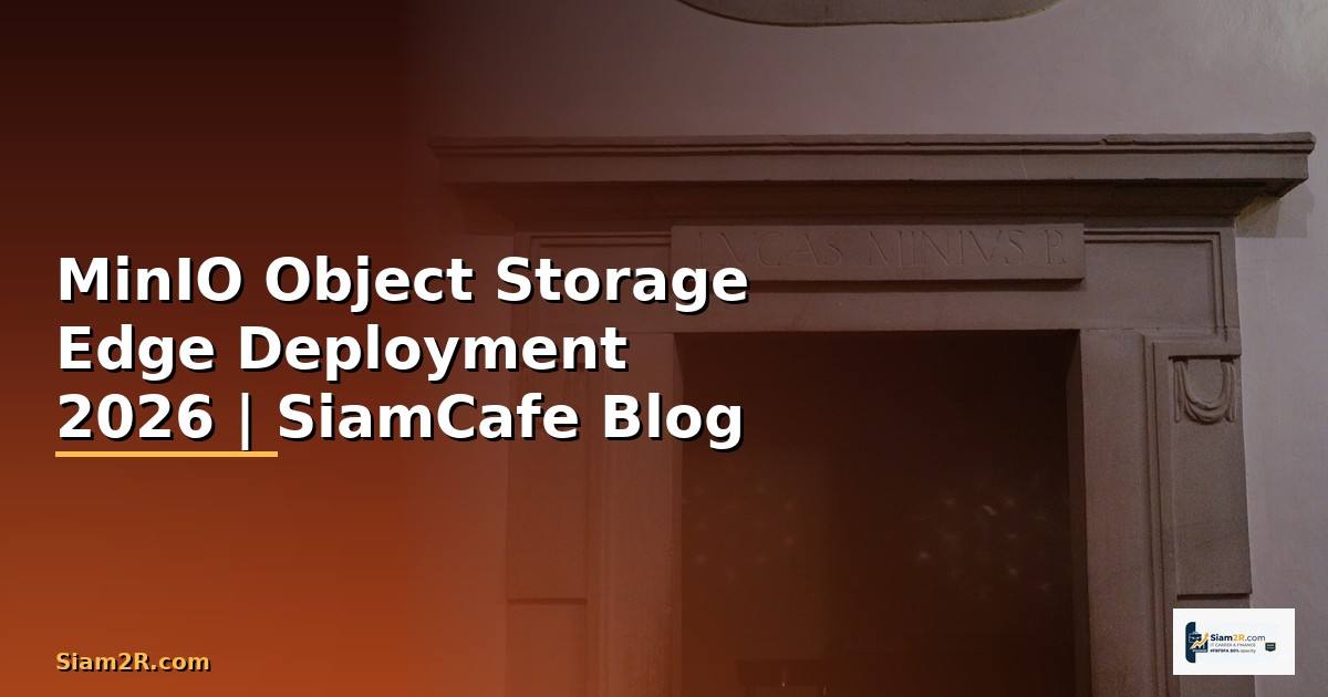 MinIO Object Storage Edge Deployment