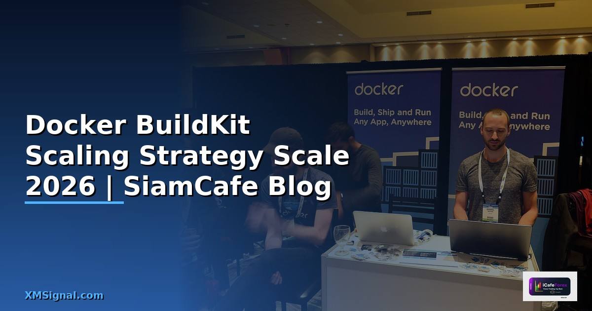 Docker BuildKit Scaling Strategy วิธี Scale — คู่มือฉบับสมบูรณ์ 2026