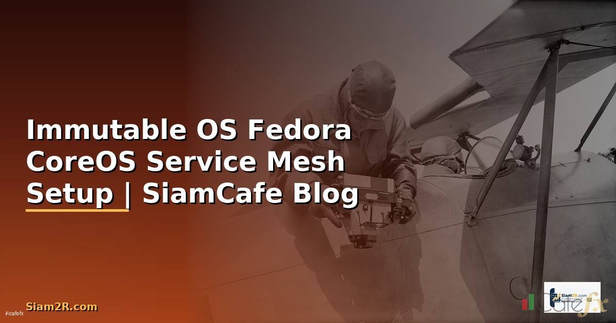 Immutable OS Fedora CoreOS Service Mesh Setup