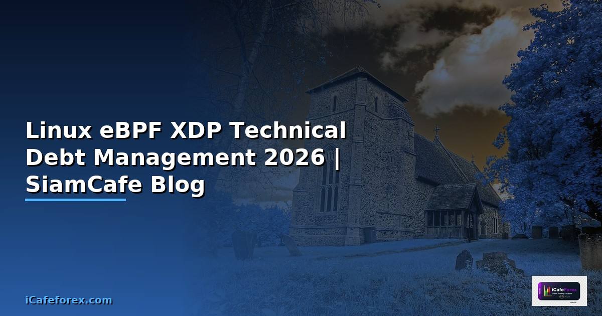 Linux eBPF XDP Technical Debt Management