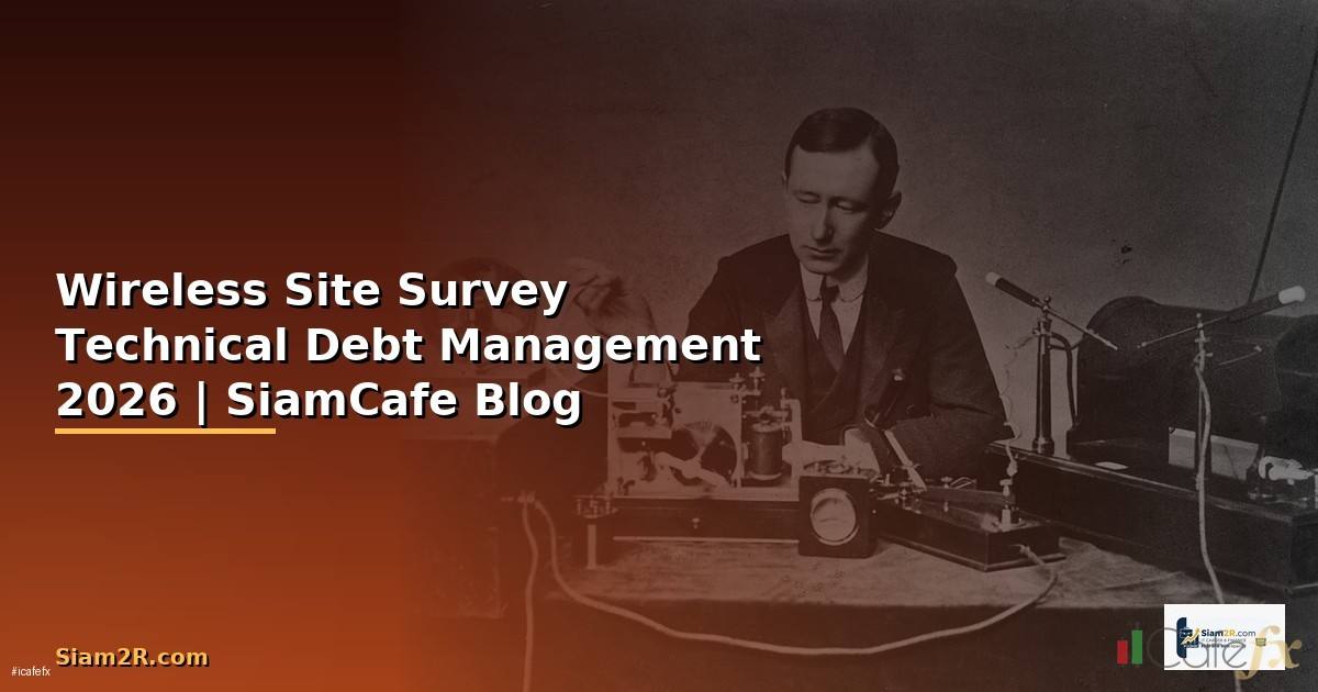 Wireless Site Survey Technical Debt Management